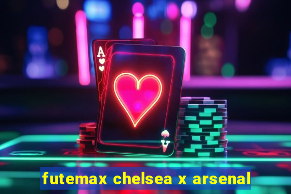 futemax chelsea x arsenal